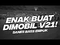 Download Lagu ENAK BUAT DI MOBIL V21! BASS EMPUK DJ SANES GUYONWATON X DENNY CAKNAN BOOTLEG [NDOO LIFE]