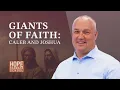Lesson 8: GIANTS OF FAITH: CALEB AND JOSHUA