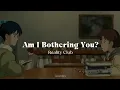 Download Lagu Am I Bothering You? - Reality Club (Lyrics)