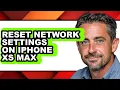 How to Reset Network Settings on Iphone Xs Max only Way