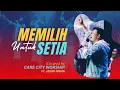 Download Lagu MEMILIH UNTUK SETIA - COVER CARE CITY WORSHIP FT JASON IRWAN