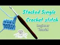 How to do a Stacked Single Crochet Stitch STSC Tutorial for Beginners