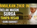 INILAH AMALAN MASUK SURGA TANPA HISAB ~ GURU BAKHIET