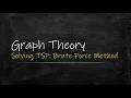 Graph Theory Brute Force Algorithm