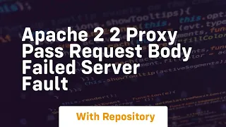 apache 2 2 proxy pass request body failed server fault