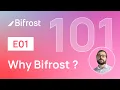Bifrost 101 EP1 - Why Bifrost