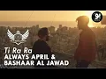 Download Lagu Always April \u0026 Bashaar Al Jawad   Ti Ra Ra BY DJ MOUSSA DIAB 2021😊❤️  تي را را