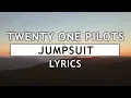 Download Lagu Twenty One Pilots - Jumpsuit (Lyrics)