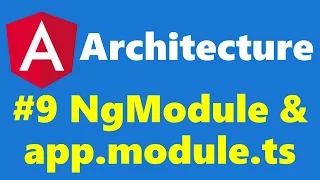 9 - Understanding Angular Modules NgModules and AppModule