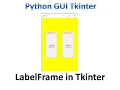 LabelFrame in Tkinter Python Tkinter GUI Tutorial Part 28