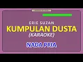 Download Lagu ERIE SUZAN - KUMPULAN DUSTA [ KARAOKE NO VOCAL ] NADA PRIA