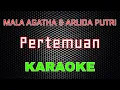 Download Lagu Mala Agatha Feat Arlida Putri - Pertemuan [Karaoke] | LMusical