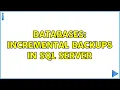 Databases Incremental Backups In SQL server