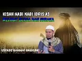 KISAH NABI IDRIS AS || USTADZ RAHMAT BAEKUNI