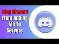 How To Stop Discord From Adding Me To Servers