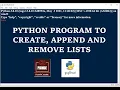 PYTHON PROGRAM TO DEMONSTRATE WORKING WITH LISTS CREATE APPEND LISTS GE3171 PSPP LAB PROGRAMS