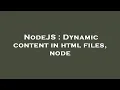 NodeJS Dynamic content in html files node