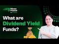 What is Dividend Yield Fund How and Where do Dividend Yield Funds Invests