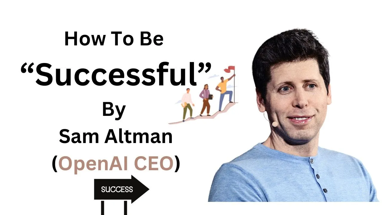 Outline Video How To Be Successful By Sam Altman (OpenAI CEO)