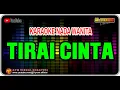 Download Lagu KARAOKE DANGDUT TANPA VOCAL | TIRAI CINTA | NADA WANITA