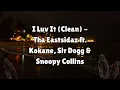 I Luv It (Clean) - Tha Eastsidaz ft. Kokane, Sir Dogg & Snoopy Collins