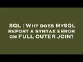 SQL Why does MySQL report a syntax error on FULL OUTER JOIN