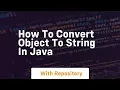 how to convert object to string in java