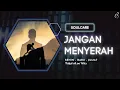 Download Lagu SERI 5 - JANGAN MENYERAH