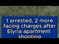 Elyria apartment shooting update 1 arrested 2 others facing charges