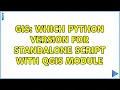 GIS Which python version for standalone script with Qgis module