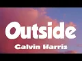 Download Lagu Calvin Harris - Outside (Lyrics) ft. Ellie Goulding