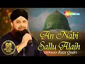 Download Lagu An Nabi Sallu Allaih Naat with Lyrics | Heart Touching Naat | Owais Raza Qadri Naat 2023