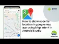How to show specific location in Google Map App using Map Intent in Android Studio Game App Studio
