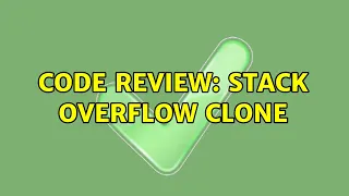 Code Review Stack Overflow clone 2 Solutions
