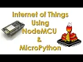 IoT Using NodeMCU ESP ESP Micro Python for IoT
