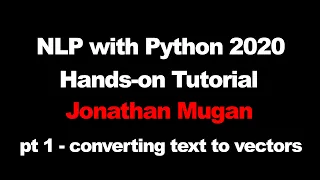 NLP with Python Hands-on Tutorial with Jonathan Mugan - Part 1