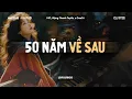 Lagu 50 Năm Về Sau (Lofi Acoustic) - F47 Cover, Đặng Thanh Tuyền x CaoTri | Nguyện Cầu Đến 50 Năm Về Sau