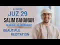 SALIM BAHANAN | AL QUR'AN JUZ 29 FULL | SURAH AL-MULK - SURAH AL-MURSALAT | BEAUTIFUL RECITATION