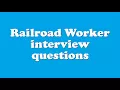 Railroad Worker interview questions