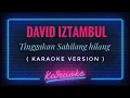 Download Lagu David Iztambul - Tinggakan Sahilang hilang ( KARAOKE VERSION )