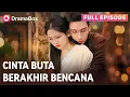 Download Lagu CINTA BUTA BERAKHIR BENCANA | DRAMA CHINA SUB INDO FULL EPISODE TERBARU 2025