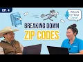 Ep 4 - Breaking Down ZIP Codes