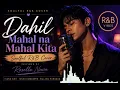 Dahil Mahal na Mahal Kita Soulful Male Version  R&B Cover Inspired by Roselle Nava