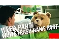 TED - WEED Scene and WHITE TRASH NAME Scene Captions