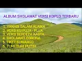 Lagu SHOLAWAT VERSI KOPLO ALBUM TERBARU !!NEW
