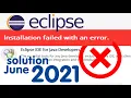 Eclipse 2021 IDE error during Installation solution and troubleshooting