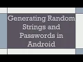 Generating Random Strings and Passwords in Android