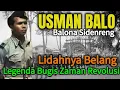 Download Lagu KISAH USMAN BALO | Balona Sidenreng | Legenda Pejuang Tanah BUGIS | Lidahnya Belang\u0026Punya 108 Istri