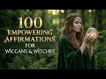 100 Witchcraft Affirmations to Manifest Magic Inner Power Wiccan Daily Rituals