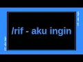 Download Lagu /rif - aku ingin | Lyrics